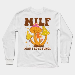 Milf - Man I Love Fungi Long Sleeve T-Shirt